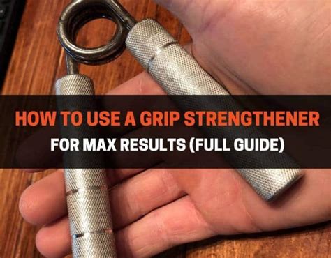 How To Use A Grip Strengthener For Max Results (Full Guide).